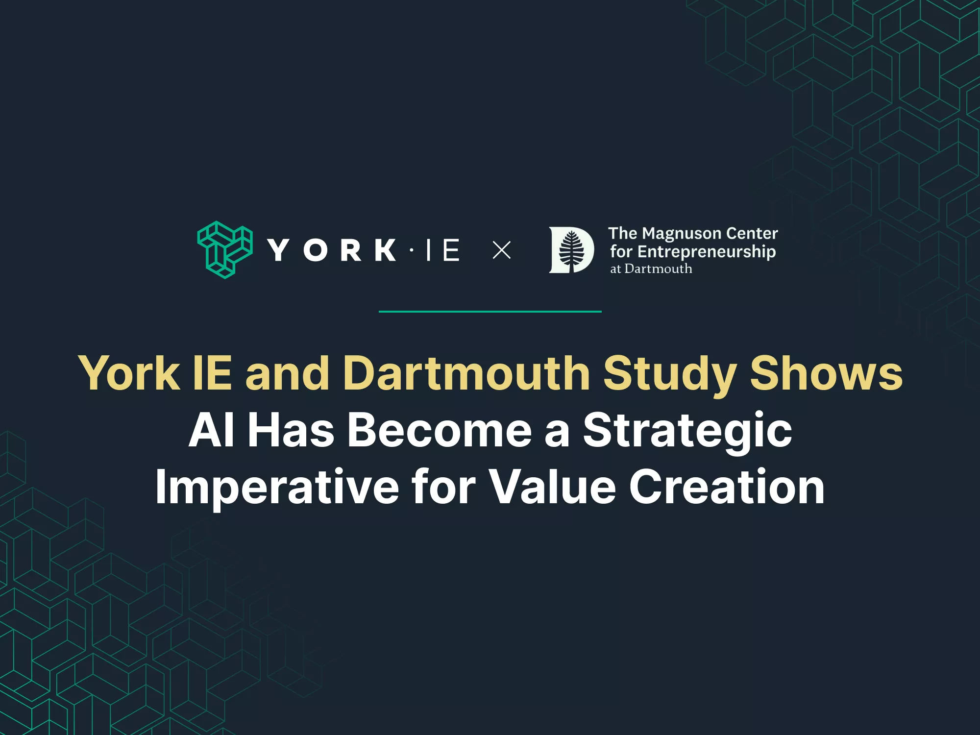 York IE and Dartmouth Study Shows AI Has Become a Strategic Imperative for Value Creation