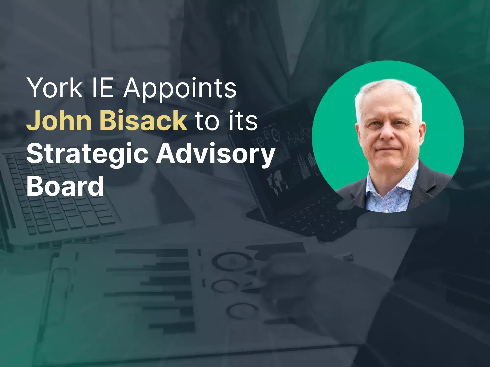 York IE Appoints John Bisack  to its Strategic Advisory Board